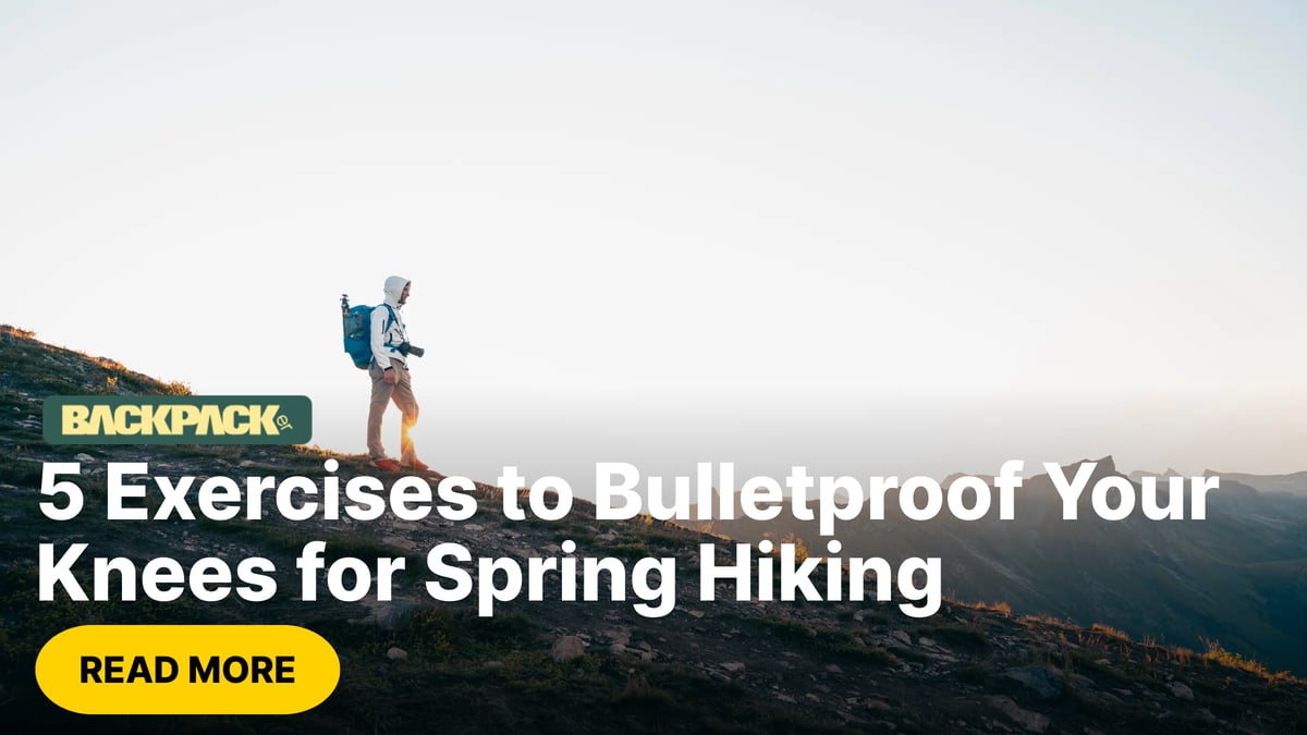5 Exercises to Bulletproof Your Knees for Spring Hiking