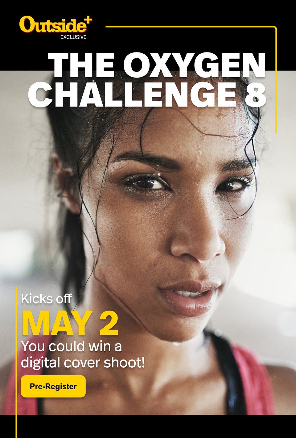 Outside+ Exclusive, The Oxygen Challenge 8. Kicks off May 2, you could win a digital cover shoot!