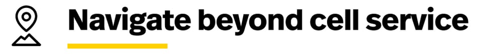 Navigate beyond cell service