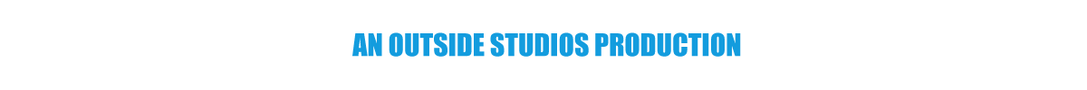 An Outside Studios Production