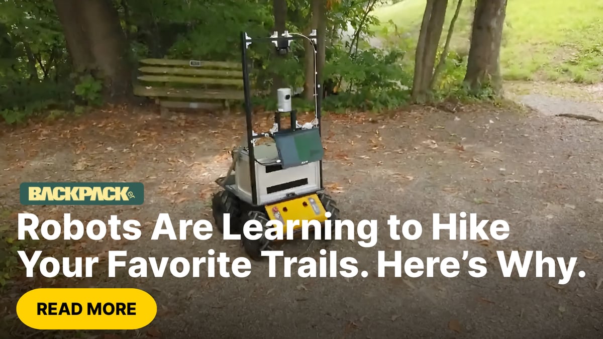 Robots Are Learning to Hike Your Favorite Trails. Here's Why.