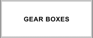 Gear boxes